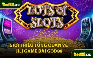 Giới Thiệu Tổng Quan Về JILI Game Bài God88