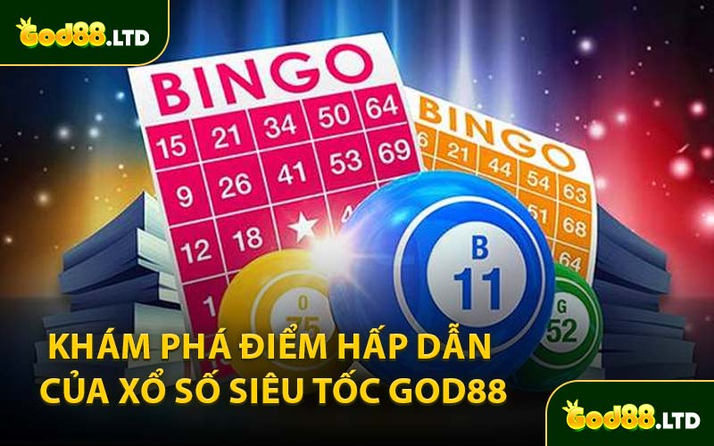 Khám Phá Điểm Hấp Dẫn Của Xổ Số Siêu Tốc God88