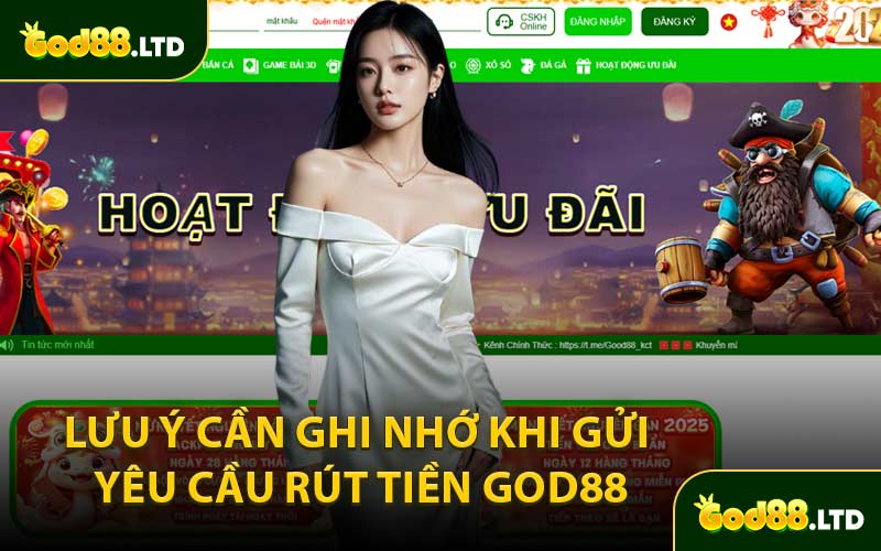 Lưu Ý Cần Ghi Nhớ Khi Gửi Yêu Cầu Rút Tiền GOD88