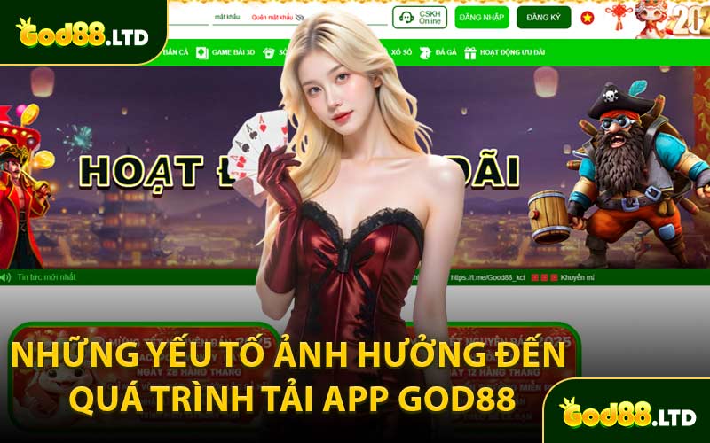 Những Yếu Tố Ảnh Hưởng Đến Quá Trình Tải App GOD88