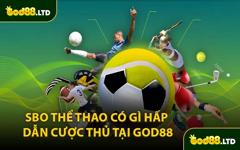 SBO Thể Thao Có Gì Hấp Dẫn Cược Thủ Tại GOD88