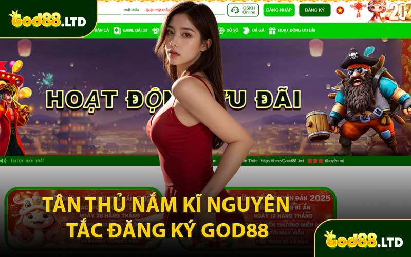 Tân Thủ Nắm Kĩ Nguyên Tắc Đăng Ký God88