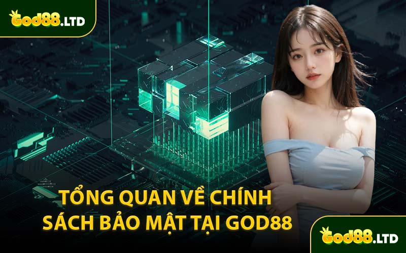 Tổng Quan Về Chính Sách Bảo Mật Tại God88