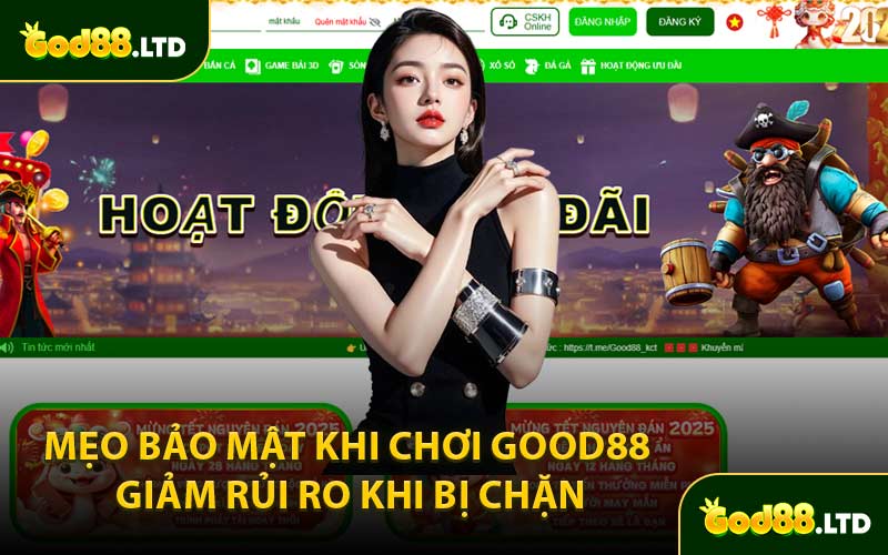 Mẹo Bảo Mật Khi Chơi GOOD88 Giảm Rủi Ro Khi Bị Chặn