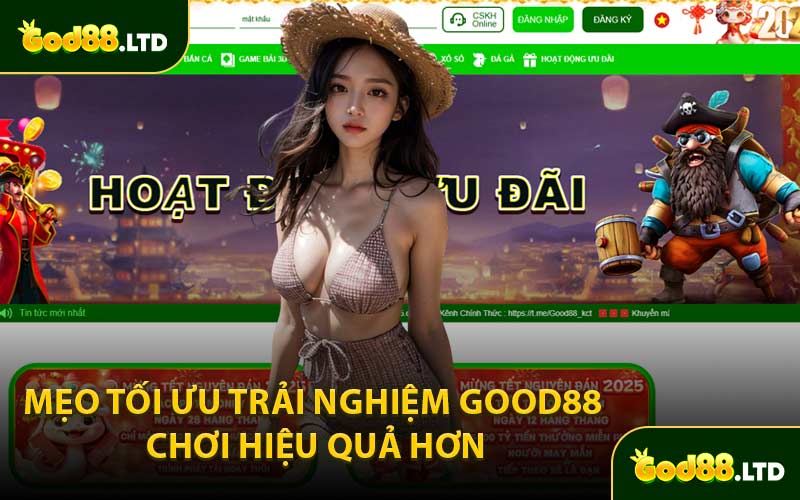 Mẹo Tối Ưu Trải Nghiệm GOOD88 Chơi Hiệu Quả Hơn