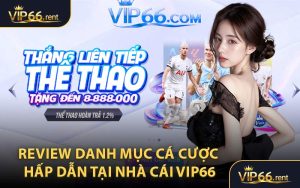 Review Danh Mục Cá Cược Hấp Dẫn Tại Nhà Cái VIP66
