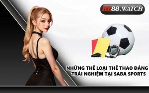Những thể loại thể thao đáng trải nghiệm tại Saba Sports