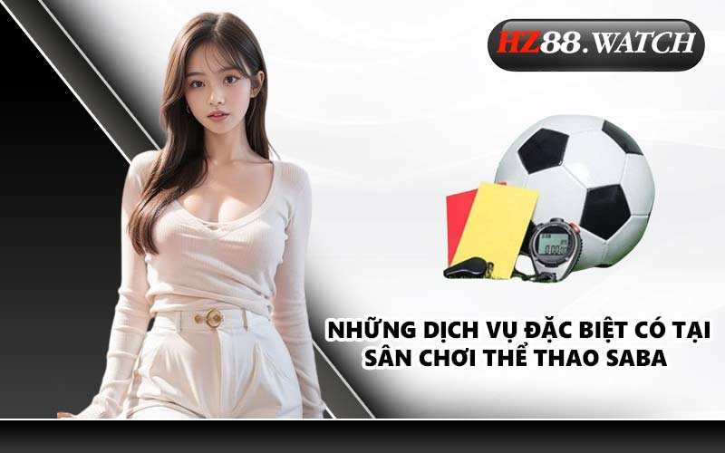Những dịch vụ đặc biệt có tại sân chơi thể thao Saba